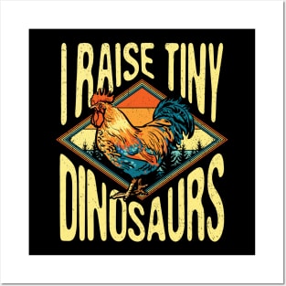 I Raise Tiny Dinosaur Chicken Posters and Art